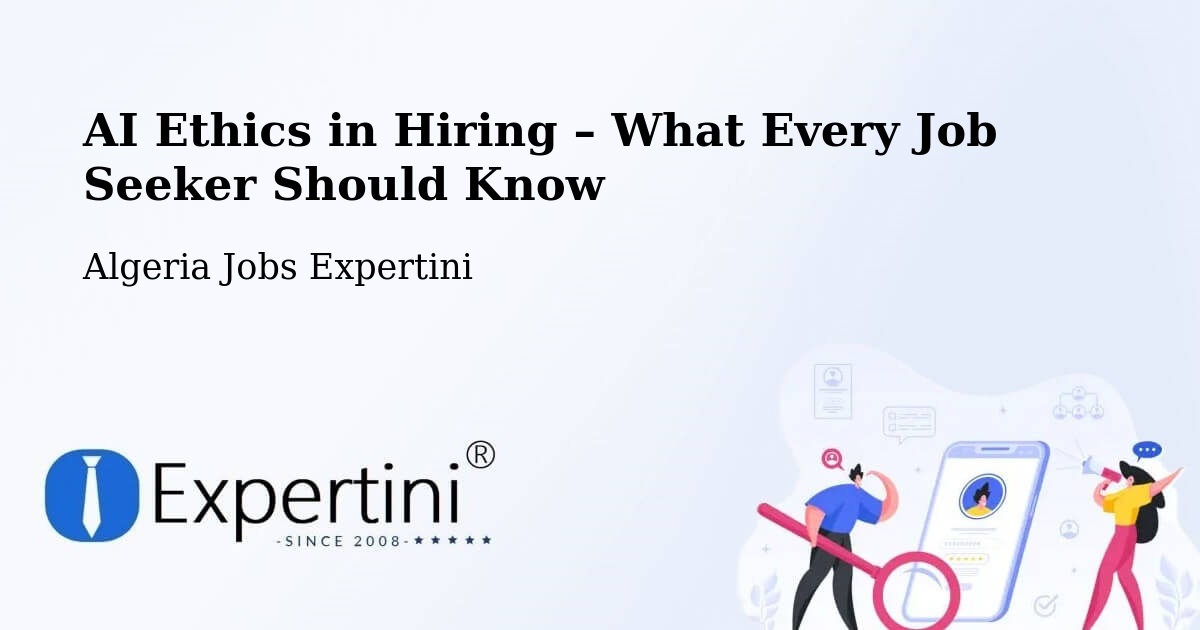 AI Ethics in Recruitment & Hiring – Ghardaïa - Ghardaïa, Algeria Jobs Expertini