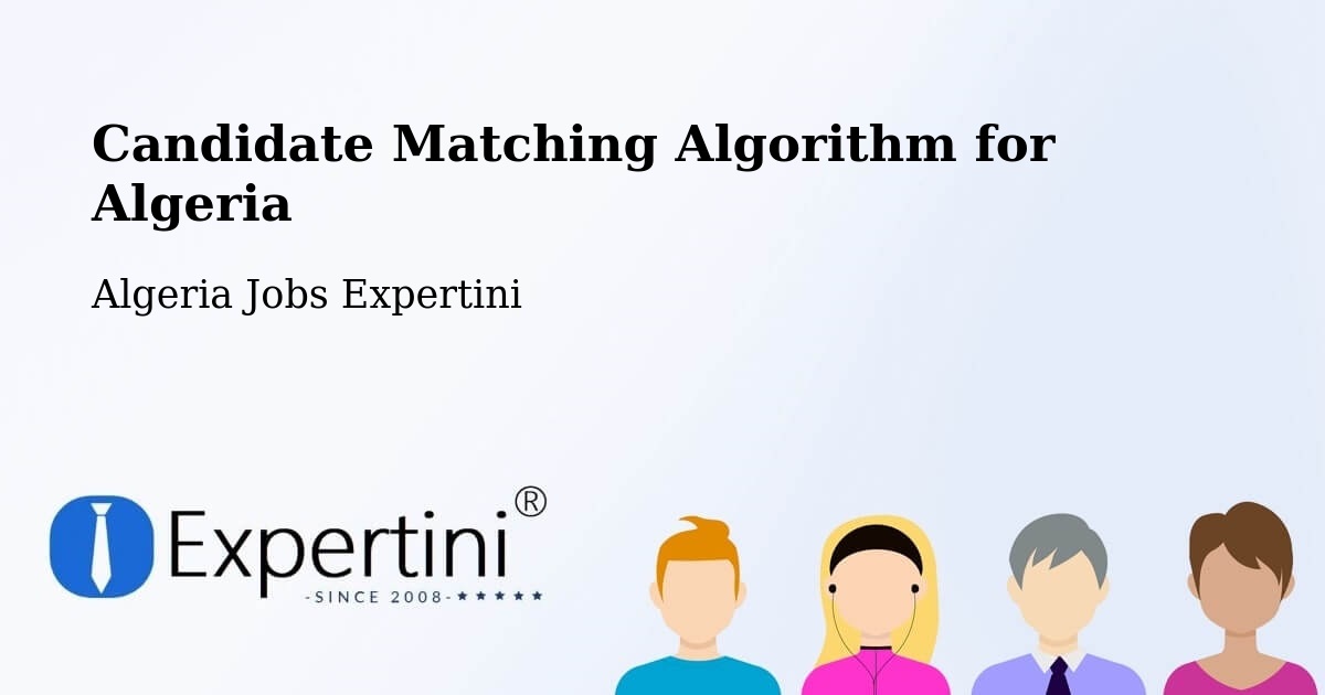 Candidate Matching Algorithm Overview – Ghardaïa - Algeria Jobs Expertini