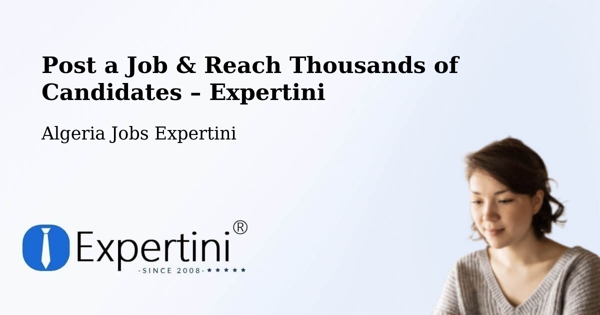 Post a Job in Ghardaïa – Hire the Right Talent - Ghardaïa, Algeria Jobs Expertini