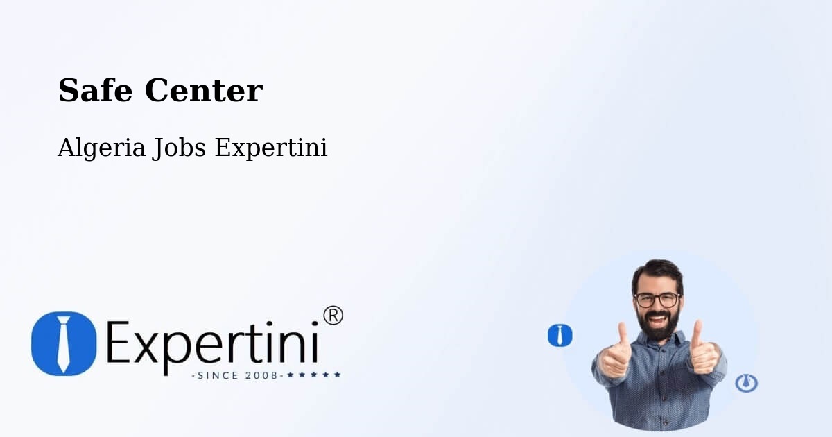 Safety Center – Ghardaïa - Algeria Jobs Expertini